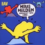 EAV - Neue Helden braucht das Land